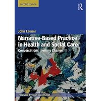 Narrative-Based Practice in Health and Social Care: Conversations Inviting Change Narrative-Based Practice in Health and Social Care: Conversations Inviting Change Paperback Kindle Hardcover