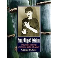 Sonny Umpad's Eskrima: The Life and Teachings of a Filipino Martial Arts Master Sonny Umpad's Eskrima: The Life and Teachings of a Filipino Martial Arts Master Paperback Kindle