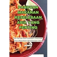 Panduan Makanan Keselesaan Asia Yang Penting (Malay Edition)