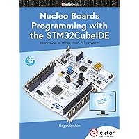 Nucleo Boards Programming with the STM32CubeIDE: Hands-on in more than 50 projects Nucleo Boards Programming with the STM32CubeIDE: Hands-on in more than 50 projects Perfect Paperback