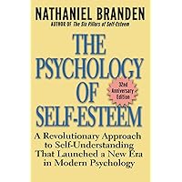 The Psychology of Self-Esteem: A Revolutionary Approach to Self-Understanding that Launched a New Era in Modern Psychology The Psychology of Self-Esteem: A Revolutionary Approach to Self-Understanding that Launched a New Era in Modern Psychology Paperback Audible Audiobook Kindle Mass Market Paperback Audio CD