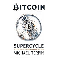Bitcoin Supercycle: How the Crypto Calendar Can Make You Rich Bitcoin Supercycle: How the Crypto Calendar Can Make You Rich Hardcover Kindle