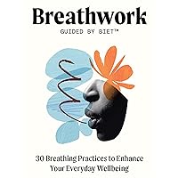 Breathwork Guided by Biet: 30 Breathing Practices to Enhance Your Everyday Wellbeing