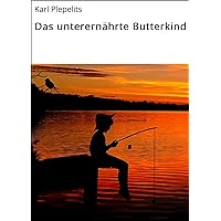 Das unterernährte Butterkind (German Edition)