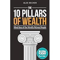 The 10 Pillars of Wealth: Mind-Sets of the World's Richest People The 10 Pillars of Wealth: Mind-Sets of the World's Richest People Kindle Paperback Audible Audiobook Audio CD