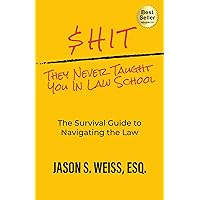 $hit They Never Taught You in Law School : The Survival Guide to Navigating the Law $hit They Never Taught You in Law School : The Survival Guide to Navigating the Law Kindle Paperback Audible Audiobook Hardcover