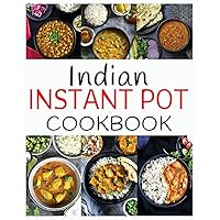 Indian Instant Pot Cookbook: Healthy and easy Indian Instant Pot Pressure Cooker Recipes (Asian Cookbook)