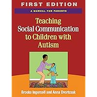 Teaching Social Communication to Children with Autism, First Edition: A Manual for Parents Teaching Social Communication to Children with Autism, First Edition: A Manual for Parents Paperback Mass Market Paperback