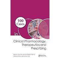 100 Cases in Clinical Pharmacology, Therapeutics and Prescribing 100 Cases in Clinical Pharmacology, Therapeutics and Prescribing Kindle Hardcover Paperback