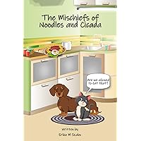 The Mischiefs of Noodles and Cicada: Are we allowed to eat that? The Mischiefs of Noodles and Cicada: Are we allowed to eat that? Kindle Paperback