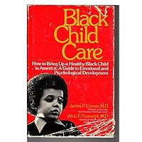 Black Child Care: How to Bring Up a Healthy Black Child in America - A Guide to Emotional and Psychological Development Black Child Care: How to Bring Up a Healthy Black Child in America - A Guide to Emotional and Psychological Development Hardcover