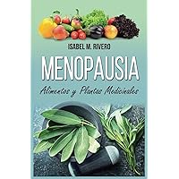 MENOPAUSIA. Alimentos y Plantas Medicinales: Remedios complementarios y naturales. (Spanish Edition)
