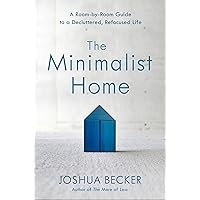 The Minimalist Home: A Room-by-Room Guide to a Decluttered, Refocused Life The Minimalist Home: A Room-by-Room Guide to a Decluttered, Refocused Life Audible Audiobook Hardcover Kindle