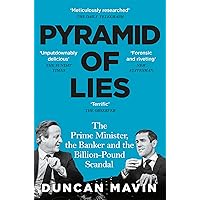 Pyramid of Lies: The Prime Minister, the Banker and the Billion Pound Scandal Pyramid of Lies: The Prime Minister, the Banker and the Billion Pound Scandal Kindle Audible Audiobook Paperback Hardcover