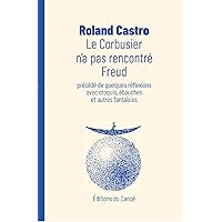 Le Corbusier n'a pas rencontré Freud (French Edition) Le Corbusier n'a pas rencontré Freud (French Edition) Paperback Kindle