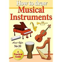 How to Draw Musical Instruments (how to draw comics and cartoon characters Book 28) How to Draw Musical Instruments (how to draw comics and cartoon characters Book 28) Kindle Paperback