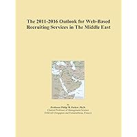 The 2011-2016 Outlook for Web-Based Recruiting Services in The Middle East