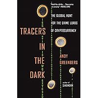 Tracers in the Dark: The Global Hunt for the Crime Lords of Cryptocurrency Tracers in the Dark: The Global Hunt for the Crime Lords of Cryptocurrency Audible Audiobook Kindle Hardcover Paperback