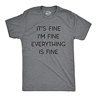 Mens It's Fine I'm Fine Everything is Fine Tshirt Funny Sarcastic Tee