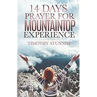 14 Days Prayer For MountainTop Experience (14 Days Prayer & Fasting Series) 14 Days Prayer For MountainTop Experience (14 Days Prayer & Fasting Series) Paperback Kindle