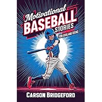 Motivational Baseball Stories for Kids and Teens: Uncovering the Secrets of Persistence Through Baseball's Rich History Motivational Baseball Stories for Kids and Teens: Uncovering the Secrets of Persistence Through Baseball's Rich History Kindle Paperback