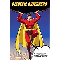 Diabetic Superhero - Easy to Use Blood Sugar Logbook for Type 1 Diabetes (Glycemic Record / Blood Glucose Tracker) T1D - Diabetes Journal Logbook For Kids Diabetic Superhero - Easy to Use Blood Sugar Logbook for Type 1 Diabetes (Glycemic Record / Blood Glucose Tracker) T1D - Diabetes Journal Logbook For Kids Paperback