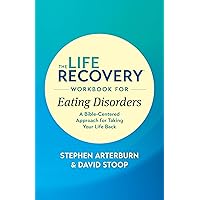 The Life Recovery Workbook for Eating Disorders: A Bible-Centered Approach for Taking Your Life Back (Life Recovery Topical Workbook) The Life Recovery Workbook for Eating Disorders: A Bible-Centered Approach for Taking Your Life Back (Life Recovery Topical Workbook) Paperback Kindle