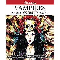 Vampires, Love at First Bite: Adult Coloring Book (Stress Relieving Creative Fun Drawings to Calm Down, Reduce Anxiety & Relax.)