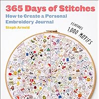 365 Days of Stitches: How to Create a Personal Embroidery Journal 365 Days of Stitches: How to Create a Personal Embroidery Journal Hardcover Kindle