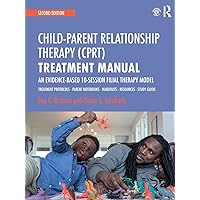 Child-Parent Relationship Therapy (CPRT) Treatment Manual: An Evidence-Based 10-Session Filial Therapy Model Child-Parent Relationship Therapy (CPRT) Treatment Manual: An Evidence-Based 10-Session Filial Therapy Model Paperback Kindle