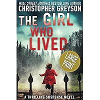 The Girl Who Lived: A Thrilling Suspense Novel LARGE PRINT The Girl Who Lived: A Thrilling Suspense Novel LARGE PRINT Paperback Hardcover Mass Market Paperback
