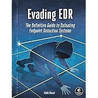 Evading EDR: The Definitive Guide to Defeating Endpoint Detection Systems. Evading EDR: The Definitive Guide to Defeating Endpoint Detection Systems. Paperback Kindle