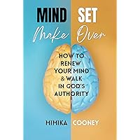 Mindset Make Over: How to Renew Your Mind and Walk in God's Authority (Mindset Series) Mindset Make Over: How to Renew Your Mind and Walk in God's Authority (Mindset Series) Kindle Paperback