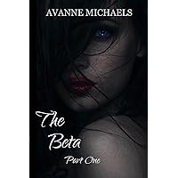 The Beta: Part One The Beta: Part One Kindle Paperback