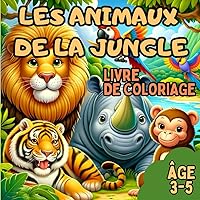 Livre de coloriage: Les animaux de la jungle (French Edition)