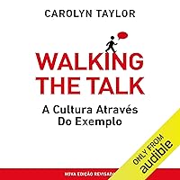 Walking the Talk (Portuguese Edition): A Cultura através do exemplo [Building a Culture for Success] Walking the Talk (Portuguese Edition): A Cultura através do exemplo [Building a Culture for Success] Audible Audiobook Kindle Paperback