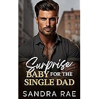 Surprise Baby for the Single Dad: A small town romance Surprise Baby for the Single Dad: A small town romance Kindle Paperback