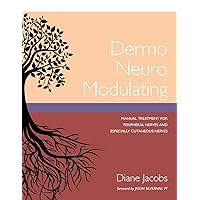 Dermo Neuro Modulating: Manual Treatment for Peripheral Nerves and Especially Cutaneous Nerves Dermo Neuro Modulating: Manual Treatment for Peripheral Nerves and Especially Cutaneous Nerves Paperback Kindle Hardcover