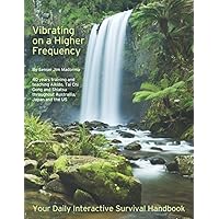 Vibrating on a Higher Frequency: The 5 Dimensions of Your Existence. How to stay out of your own way in our new world