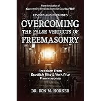 Overcoming the False Verdicts of Freemasonry Overcoming the False Verdicts of Freemasonry Paperback Kindle