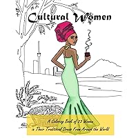 Cultural Women: A Coloring Book of 23 Women in Their Traditional Dress From Around the World Cultural Women: A Coloring Book of 23 Women in Their Traditional Dress From Around the World Paperback