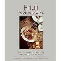 Friuli Food and Wine: Frasca Cooking from Northern Italy's Mountains, Vineyards, and Seaside Friuli Food and Wine: Frasca Cooking from Northern Italy's Mountains, Vineyards, and Seaside Hardcover Kindle