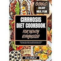 Cirrhosis Diet Cookbook for Newly Diagnosed: The Ultimate Guide to Quick, Easy and Delicious Recipes with Meal Plan to Manage Liver Disease and Heal your Immune System. (HEALTHY LIVER DIET NUTRITION) Cirrhosis Diet Cookbook for Newly Diagnosed: The Ultimate Guide to Quick, Easy and Delicious Recipes with Meal Plan to Manage Liver Disease and Heal your Immune System. (HEALTHY LIVER DIET NUTRITION) Paperback Kindle