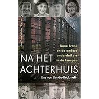 Na het Achterhuis: Anne Frank en de andere onderduikers in de kampen Na het Achterhuis: Anne Frank en de andere onderduikers in de kampen Paperback