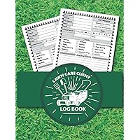 Lawn Care Client Log Book: Customer Details and Appointment Tracker, Log Book For Lawn Care Customer Data and Services, landscape And yard maintenance book