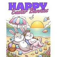 Happy Easter Bunnies coloring book for ages 8 and up: Easter coloring book for ages 8 and up Happy Easter Bunnies coloring book for ages 8 and up: Easter coloring book for ages 8 and up Paperback