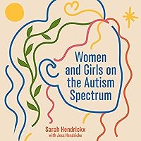 Women and Girls on the Autism Spectrum (Second Edition): Understanding Life Experiences from Early Childhood to Old Age Women and Girls on the Autism Spectrum (Second Edition): Understanding Life Experiences from Early Childhood to Old Age Paperback Audible Audiobook Kindle