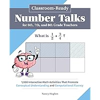Classroom-Ready Number Talks for Sixth, Seventh, and Eighth Grade Teachers: 1,000 Interactive Math Activities that Promote Conceptual Understanding and Computational Fluency (Books for Teachers) Classroom-Ready Number Talks for Sixth, Seventh, and Eighth Grade Teachers: 1,000 Interactive Math Activities that Promote Conceptual Understanding and Computational Fluency (Books for Teachers) Paperback Kindle