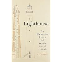 Lighthouse: An Illuminating History of the World's Coastal Sentinels Lighthouse: An Illuminating History of the World's Coastal Sentinels Hardcover