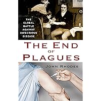 The End of Plagues: The Global Battle Against Infectious Disease (MacSci) The End of Plagues: The Global Battle Against Infectious Disease (MacSci) Hardcover Kindle